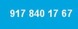 917 840 17 67